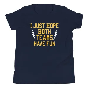 I Just Hope Both Teams Have Fun Kid's Youth Tee