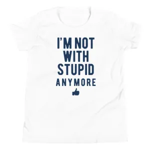 I'm Not With Stupid Anymore Kid's Youth Tee