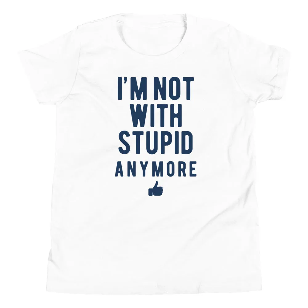 I'm Not With Stupid Anymore Kid's Youth Tee