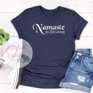 Namaste Six Feet Away Shirt Adult Humor T-Shirt